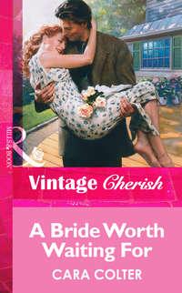 A Bride Worth Waiting For, Cara  Colter audiobook. ISDN39869312