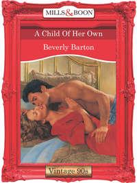 A Child Of Her Own - BEVERLY BARTON