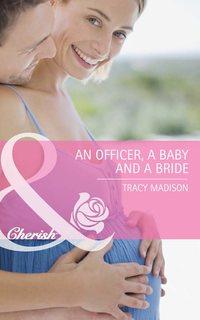 An Officer, a Baby and a Bride, Tracy  Madison аудиокнига. ISDN39869440