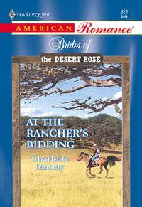 At The Rancher′s Bidding, Charlotte  Maclay audiobook. ISDN39869472