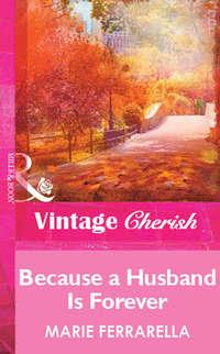 Because a Husband Is Forever, Marie  Ferrarella audiobook. ISDN39869528