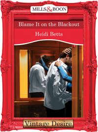 Blame It on the Blackout, Heidi Betts аудиокнига. ISDN39869560