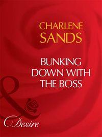Bunking Down with the Boss, Charlene  Sands audiobook. ISDN39869592