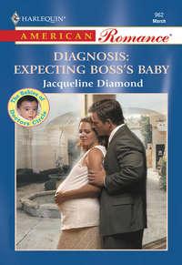 Diagnosis: Expecting Boss′s Baby, Jacqueline  Diamond аудиокнига. ISDN39869752