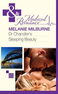 Dr Chandler′s Sleeping Beauty - MELANIE MILBURNE