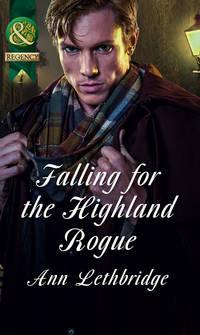 Falling for the Highland Rogue, Ann Lethbridge аудиокнига. ISDN39869808