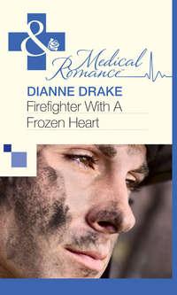 Firefighter With A Frozen Heart, Dianne  Drake audiobook. ISDN39869816