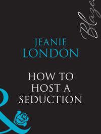 How To Host A Seduction, Jeanie  London audiobook. ISDN39869992