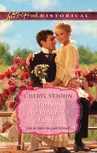 Marrying the Preachers Daughter, Cheryl  St.John audiobook. ISDN39870168