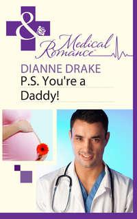 P.S. You′re a Daddy!, Dianne  Drake audiobook. ISDN39870296