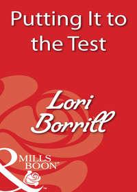 Putting It to the Test, Lori  Borrill audiobook. ISDN39870360