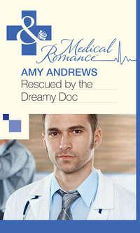 Rescued by the Dreamy Doc, Amy  Andrews аудиокнига. ISDN39870384