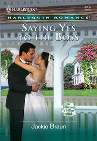 Saying Yes to the Boss, Jackie Braun аудиокнига. ISDN39870456