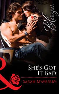 She′s Got It Bad, Sarah  Mayberry audiobook. ISDN39870512