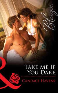 Take Me If You Dare - Candace Havens