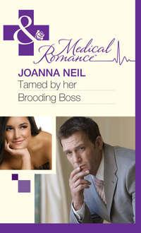 Tamed by her Brooding Boss - Joanna Neil