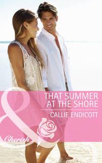 That Summer at the Shore, Callie  Endicott аудиокнига. ISDN39870624
