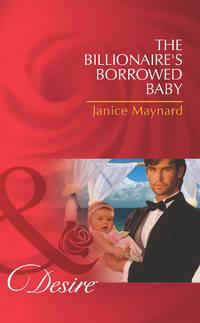 The Billionaires Borrowed Baby - Джанис Мейнард