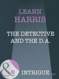 The Detective And The D.A., Leann  Harris audiobook. ISDN39870824