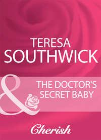 The Doctors Secret Baby - Teresa Southwick