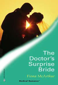 The Doctors Surprise Bride, Fiona  McArthur аудиокнига. ISDN39870856
