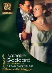 The Earl Plays With Fire, Isabelle  Goddard audiobook. ISDN39870864