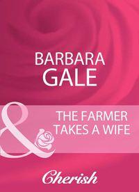 The Farmer Takes A Wife, Barbara  Gale audiobook. ISDN39870872