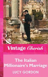 The Italian Millionaire′s Marriage, Lucy  Gordon audiobook. ISDN39870968