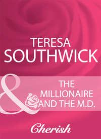 The Millionaire And The M.D., Teresa  Southwick аудиокнига. ISDN39871048