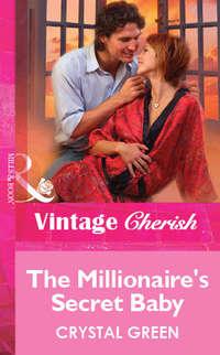 The Millionaire′s Secret Baby, Crystal  Green audiobook. ISDN39871064