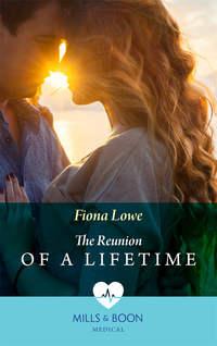 The Reunion Of A Lifetime - Fiona Lowe