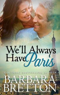 We′ll Always Have Paris, Barbara  Bretton audiobook. ISDN39871384