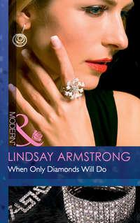 When Only Diamonds Will Do, Lindsay  Armstrong аудиокнига. ISDN39871392