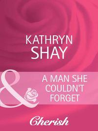 A Man She Couldn′t Forget, Kathryn  Shay аудиокнига. ISDN39871504