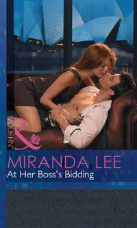At Her Boss′s Bidding - Miranda Lee