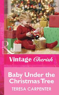 Baby Under the Christmas Tree - Teresa Carpenter