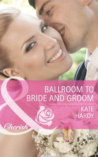Ballroom to Bride and Groom, Kate Hardy аудиокнига. ISDN39871624