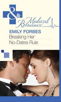 Breaking Her No-Dates Rule, Emily  Forbes audiobook. ISDN39871664