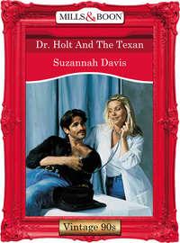 Dr. Holt And The Texan, Suzannah  Davis аудиокнига. ISDN39871800