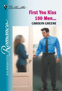First You Kiss 100 Men..., Carolyn  Greene audiobook. ISDN39871832