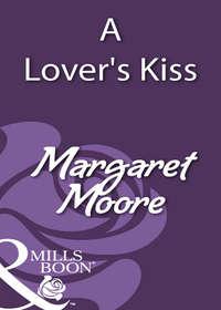 A Lover′s Kiss - Margaret Moore