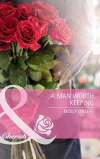 A Man Worth Keeping, Molly  OKeefe audiobook. ISDN39872008
