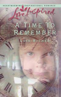 A Time to Remember, Lois  Richer audiobook. ISDN39872048