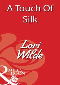 A Touch Of Silk, Lori Wilde аудиокнига. ISDN39872056