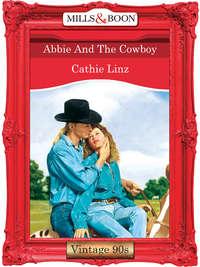 Abbie And The Cowboy, Cathie  Linz аудиокнига. ISDN39872088