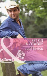 Bet on a Cowboy - Julie Benson