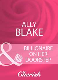 Billionaire On Her Doorstep, Элли Блейк аудиокнига. ISDN39872280