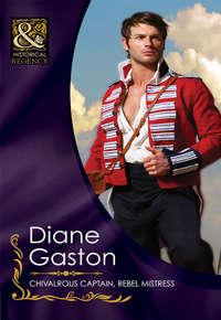 Chivalrous Captain, Rebel Mistress, Diane  Gaston аудиокнига. ISDN39872456