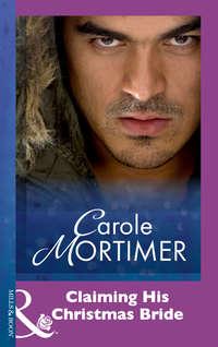Claiming His Christmas Bride, Кэрол Мортимер audiobook. ISDN39872560