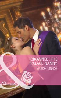 Crowned: The Palace Nanny, Marion  Lennox аудиокнига. ISDN39872680